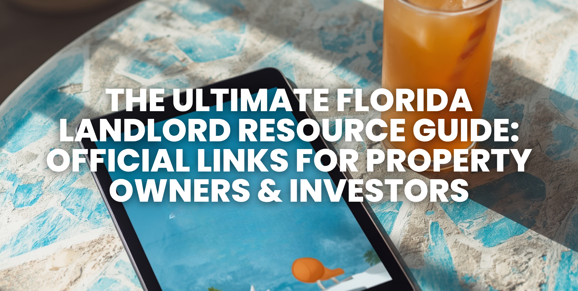 The Ultimate Florida Landlord Resource Guide: Official Links for Property Owners & Investors